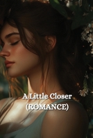 A Little Closer (ROMANCE) B0DT7C7QMC Book Cover