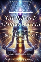 CHAKRAS E CORPOS SUTIS: A ESTRUTURA MULTIDIMENSIONAL DO SER (ESPIRITUALISMO: DIMENSÕES DA CONSCIÊNCIA) (Portuguese Edition) B0F6754VKH Book Cover