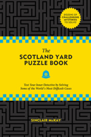 The Scotland Yard Puzzle Book: Test Your Inner Detective by Solving Some of the World's Most Difficult Cases 0762498242 Book Cover