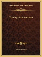Training of an American: The Earlier Life and Letters of Walter H. Page 0766144771 Book Cover