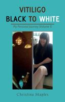 Vitiligo Black to White: My Personal Journey (Volume 1) 1733980415 Book Cover