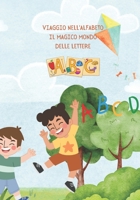 Viaggio nell'Alfabeto Il Magico Mondo delle Lettere (Italian Edition) B0CW3L1XCP Book Cover
