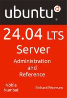 Ubuntu 24.04 LTS Server: Administration and Reference 1949857549 Book Cover