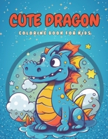 Cute Dragon Coloring Book for kids: 8.5”x11 B0CKLNFHWY Book Cover