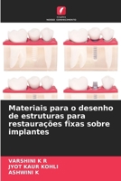 Materiais para o desenho de estruturas para restaurações fixas sobre implantes 613016114X Book Cover