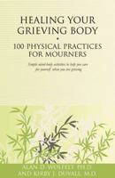 Healing Your Grieving Body: 100 Physical Practices for Mourners 1879651637 Book Cover