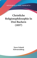 Christliche Religionsphilosophie In Drei Buchern 1436806062 Book Cover