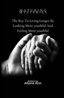 Maturing Mysteries: The Key To Living Longer By Looking More youthful And Feeling More youthful B0BJFKWCND Book Cover