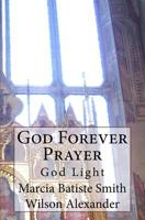 God Forever Prayer: God Light 1499712421 Book Cover