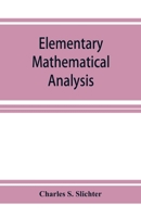 Elementary Mathematical Analysis: A Text Book for First Year College Students - Primary Source Edition 9353926742 Book Cover