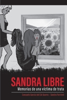 SANDRA LIBRE: Memorias de una víctima de trata (Spanish Edition) B0CQX8J74F Book Cover