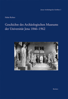 Geschichte Des Archaologischen Museums Der Universitat Jena 1846-1962 3954901552 Book Cover