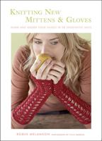 Knitting New Mittens and Gloves: Warm and Adorn Your Hands in 28 Innovative Ways 1584796669 Book Cover