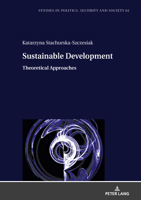 Sustainable Development: Theoretical Approach (Studies in Politics, Security and Society, 62) 3631930127 Book Cover