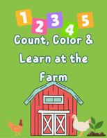 1,2,3,4,5 Count, Color & Learn at the Farm (Farm to Table Activity Book) B0FQZYYXYR Book Cover