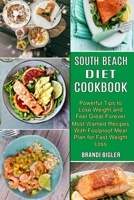South Beach Diet Cookbook: Most Wanted Recipes With Foolproof Meal Plan for Fast Weight Loss 1774850184 Book Cover