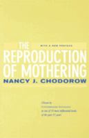 The Reproduction of Mothering: Psychoanalysis and the Sociology of Gender 0520038924 Book Cover