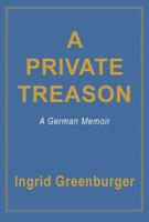 A private treason: A German memoir 0786755318 Book Cover