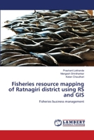 Fisheries resource mapping of Ratnagiri district using RS and GIS: Fisheries business management 6139825709 Book Cover