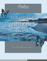 A Desire for Freedom: The Odyssey of Life Poetry Collection B0BLR57BLQ Book Cover