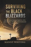 SURVIVING THE BLACK BLIZZARDS: The Dust Bowl Storm of April 14, 1935, and America's Deadliest Environmental Catastrophe B0G3PYGQTH Book Cover
