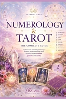 Numerology & Tarot: How Numbers and Archetypes Work Together to Reveal Life Paths, Patterns and Soul Lessons (Blossom Learning Series) B0GG6ZQGT5 Book Cover