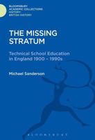 The Missing Stratum: Technical School Education in England 1900-1990s 1474241328 Book Cover