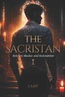 The Sacristan - Book One -: A Dark Gay Coming-of-Age Romance B0GR9CZWL5 Book Cover