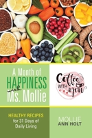 A Month of Happiness with Ms. Mollie: Healthy Recipes for 31 Days of Daily Living 1984531395 Book Cover