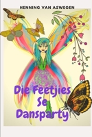 Die Feetjies se Dansparty: En twintig ander stories vir kinders (Afrikaans Edition) B0851KBX5G Book Cover