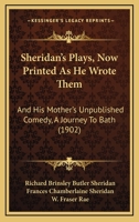 Sheridan's plays now printed as he wrote them and his mother's unpublished comedy, A journey to Bath 116492673X Book Cover