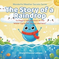 The Story of A Raindrop: A Playful Introduction to the Water Cycle for Young Learners (Wonderful Weather Secrets) B0GDTZYQBN Book Cover