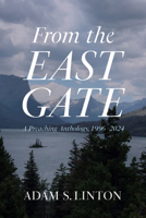 From the East Gate: A Preaching Anthology, 1996-2024 B0GH8PPCN5 Book Cover