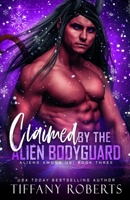 Claimed by the Alien Bodyguard 1961376008 Book Cover