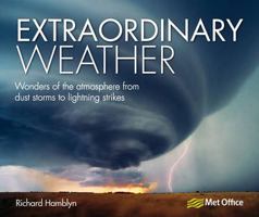 Extraordinary Weather: Amazing tricks of nature from the spectacular to the surprising 1446301915 Book Cover