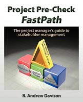 Project Pre-Check Fastpath: The Project Manager's Guide to Stakeholder Management 146691873X Book Cover