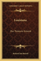 Louisiana: Our Treasure Ground 0548452814 Book Cover