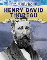 Henry David Thoreau: Author of Civil Disobedience (Spotlight on Civic Courage: Heroes of Conscience) 1538381125 Book Cover
