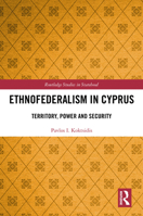Ethnofederalism in Cyprus: Territory, Power and Security 1032757876 Book Cover