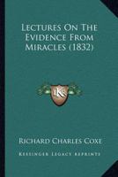 Lectures On The Evidence From Miracles 1120635241 Book Cover