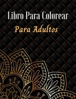 Libro para Colorear para Adultos: Adult Coloring Book, Stress Relieving Designs Animals, Mandalas, Flowers, Paisley Patterns And So Much More: (Coloring Book For Adults) B08JDTR3M8 Book Cover