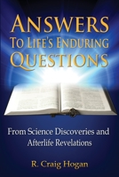 Answers to Life's Enduring Questions: From Science Discoveries and Afterlife Revelations 0980211182 Book Cover