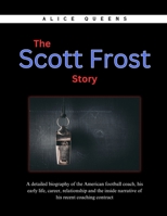 The Scott Frost Story: A detailed biography of the American football coach, his early life, career, relationship and the inside narrative of his recent coaching contract B0DPWDLM91 Book Cover