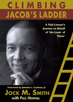 Climbing Jacob's Ladder: From Queens to Tuskegee: A Trial Lawyer's Journey on Behalf of 'the Least of These' 1588380785 Book Cover