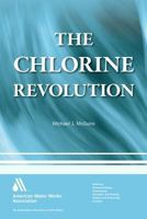The Chlorine Revolution: Water Disinfection and the Fight to Save Lives 158321920X Book Cover