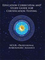 NCGR - Professional Astrologers' Alliance - Education Curriculum and Study Guide for Certification Testing 0615296394 Book Cover