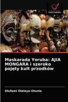 Maskarada Yoruba: AJIA MONGARA i szeroko pojęty kult przodków 6203238813 Book Cover