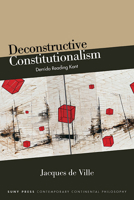 Deconstructive Constitutionalism: Derrida Reading Kant 1438491727 Book Cover