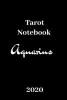 Tarot Notebook Aquarius 2020: Zodiac/Tarot card Journal/Notebook Aquarius.A daily reading tracker and notebook: Track your 3 card draw, question, interpretation, notes in the simple notebook.An ideal 1708355243 Book Cover