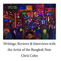 Writings, Reviews & Interviews with the Artist of the Bangkok Noir..... 1080435913 Book Cover